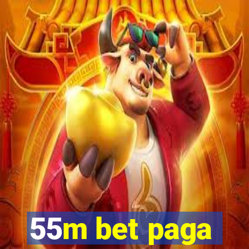 55m bet paga